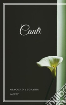 Canti. E-book. Formato EPUB ebook di Giacomo Leopardi