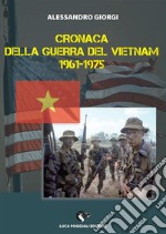 Cronaca della Guerra del Vietnam 1961-1975. E-book. Formato Mobipocket