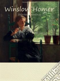 Winslow Homer: Selected Paintings (Colour Plates). E-book. Formato EPUB ebook di Hermon Altshuler