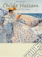 Childe Hassam:  Selected Paintings (Colour Plates). E-book. Formato EPUB ebook