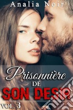 Prisonnière de Son Désir (Tome 3). E-book. Formato EPUB ebook