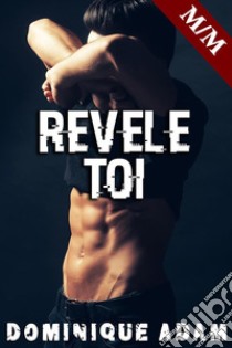 Révèle Toi (Nouvelle Gay M/M). E-book. Formato EPUB ebook di dominique adam