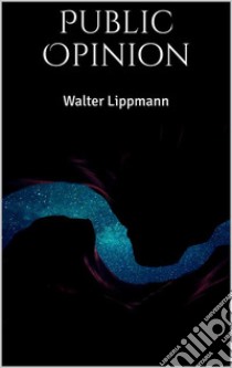 Public Opinion. E-book. Formato EPUB ebook di Walter Lippmann