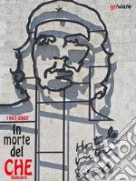 1967-2017. In morte del Che Guevara. E-book. Formato Mobipocket ebook