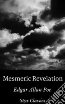 Mesmeric Revelation. E-book. Formato EPUB ebook di Edgar Allan Poe