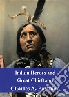 Indian Heroes and Great Chieftains. E-book. Formato PDF ebook