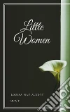Little Women. E-book. Formato EPUB ebook di Louisa May Alcott