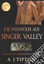 Die Werwölfe aus Singer ValleyEine Sammlung von M-M Liebesgeschichten mit Gestaltswandlern. E-book. Formato EPUB ebook