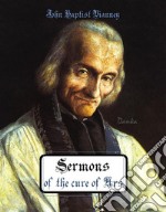 Sermons of the cure of Ars. E-book. Formato Mobipocket ebook