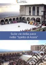 Sulle vie della pace nello Spirito di Assisi. E-book. Formato EPUB ebook