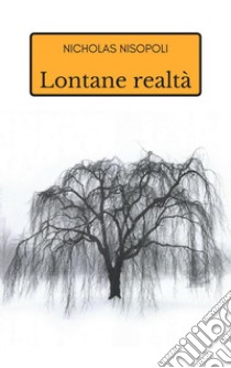 Lontane realtà. E-book. Formato EPUB ebook di Nicholas Nisopoli