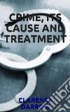 Crime, its cause and treatment. E-book. Formato EPUB ebook