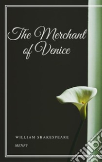 The Merchant of Venice. E-book. Formato EPUB ebook di William Shakespeare