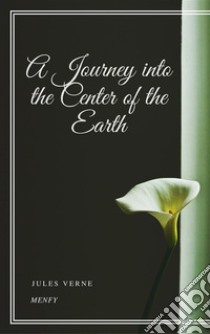 A Journey into the Center of the Earth. E-book. Formato EPUB ebook di Jules Verne