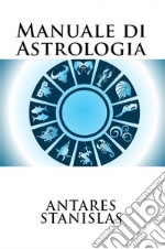 Manuale di Astrologia. E-book. Formato EPUB ebook