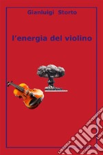 L&apos;energia del violino. E-book. Formato PDF