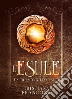 L&apos;esule e altri racconti fantastici. E-book. Formato Mobipocket ebook