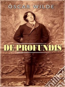 De profundis. E-book. Formato Mobipocket ebook di Oscar Wilde