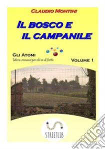 Il bosco e il campanile: Gli atomi: microromanzi per chi va di fretta. E-book. Formato EPUB ebook di Claudio Montini