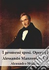 I promessi sposi. Opere di Alessando Manzoni, vol. 1. E-book. Formato PDF ebook