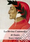 La Divina Commedia di Dante. E-book. Formato PDF ebook