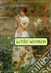 Little women. E-book. Formato Mobipocket ebook di Louisa M. Alcott