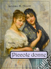 Piccole donne. E-book. Formato EPUB ebook di Louisa M. Alcott