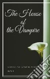 The House of the Vampire. E-book. Formato EPUB ebook di George Sylvester Viereck