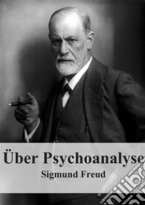 Über Psychoanalyse. E-book. Formato PDF ebook di Sigmund Freud