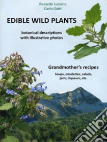 Edible Wild Plants: Botanical descriptions with illustrative photos. E-book. Formato EPUB ebook di Riccardo Luciano