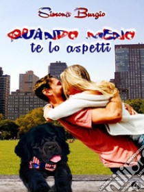 Quando meno te lo aspetti. E-book. Formato EPUB ebook di Simona Burgio