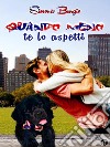 Quando meno te lo aspetti. E-book. Formato EPUB ebook