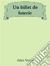 Un billet de loterie. E-book. Formato Mobipocket ebook