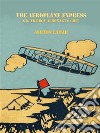 The Aeroplane Express or, The Boy Aeronaut's Grit . E-book. Formato EPUB ebook