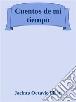 Cuentos de mi tiempo. E-book. Formato Mobipocket ebook