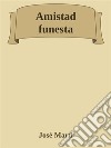 Amistad funesta. E-book. Formato EPUB ebook