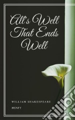 All&apos;s Well That Ends Well. E-book. Formato EPUB ebook