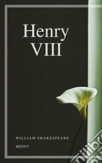 Henry VIII. E-book. Formato EPUB ebook di William Shakespeare