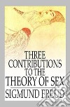 Three Contributions to the Theory of Sex. E-book. Formato EPUB ebook