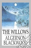 The Willows. E-book. Formato EPUB ebook di Algernon Blackwood