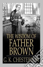 The Wisdom of Father Brown. E-book. Formato Mobipocket ebook