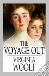 The Voyage Out. E-book. Formato EPUB ebook di Virginia Woolf