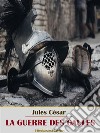 La Guerre des Gaules. E-book. Formato EPUB ebook