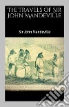 The Travels of Sir John Mandeville. E-book. Formato EPUB ebook di Sir John Mandeville