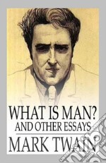 What Is Man And Other Essays. E-book. Formato EPUB ebook