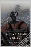 Twelve Years a Slave. E-book. Formato EPUB ebook di Solomon Northup