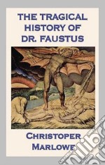 The Tragical History of Dr. Faustus. E-book. Formato EPUB ebook