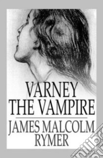 Varney the Vampire. E-book. Formato Mobipocket ebook di Thomas Preskett Prest