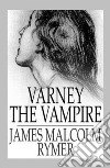 Varney the Vampire. E-book. Formato EPUB ebook di Thomas Preskett Prest