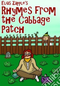 Elias Zapple’s Rhymes from the Cabbage PatchAmerican-English Edition. E-book. Formato EPUB ebook di Elias Zapple